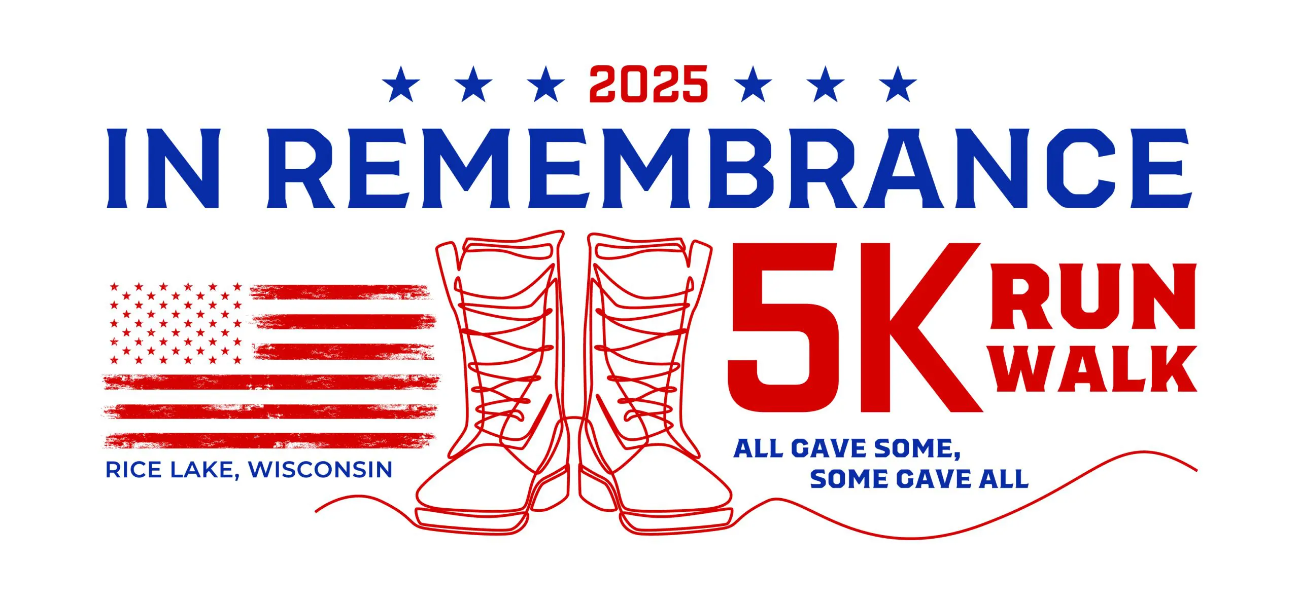Join the 2025 Memorial Day In Remembrance 5K Run/Walk in Rice Lake, Wisconsin. The event poster features an American flag, boots, and the heartfelt slogan 'All Gave Some, Some Gave All.'. - Rice Lake Chamber of Commerce