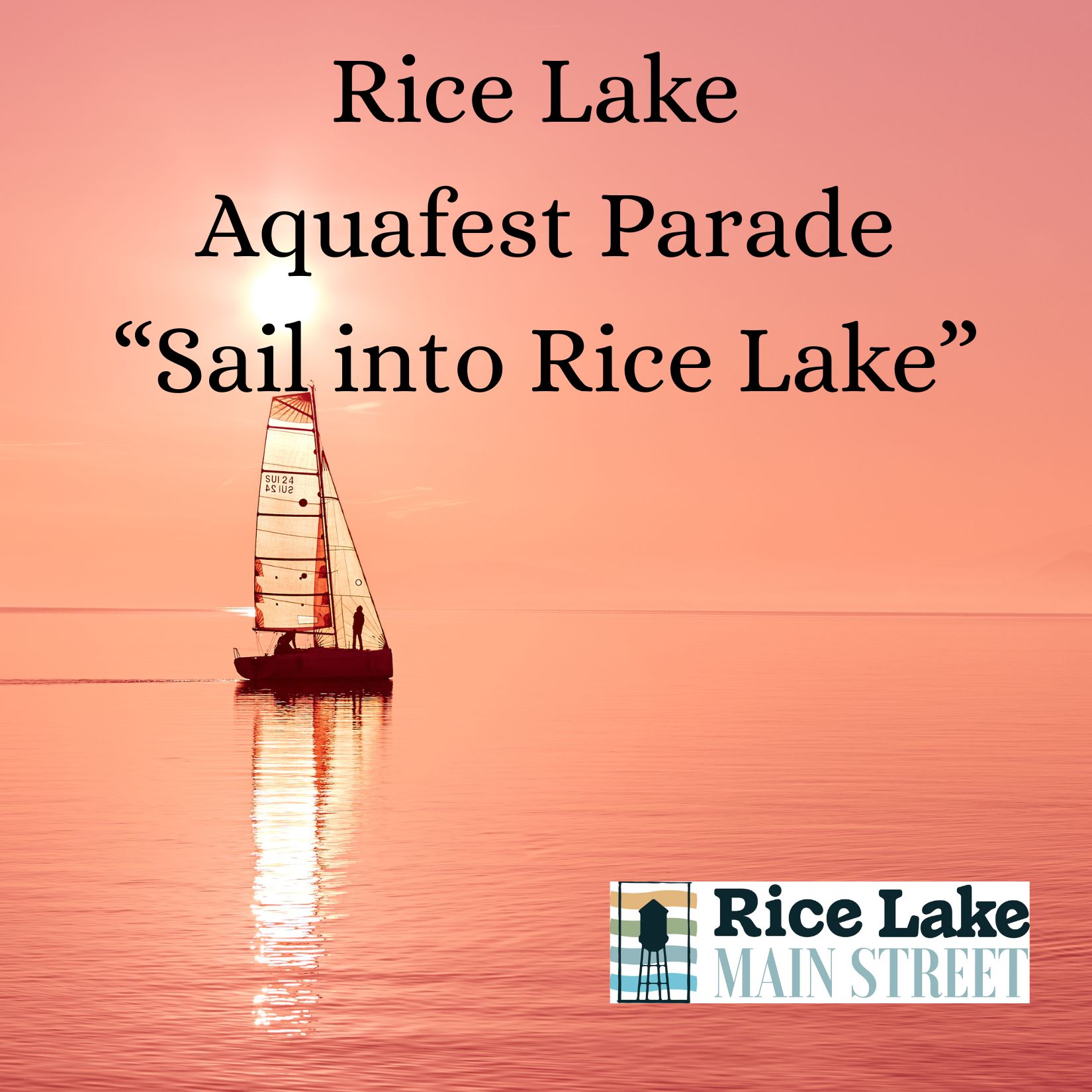 A sailboat glides on calm water during a pink sunset, accompanied by the text: "Sail into Rice Lake at the Aquafest Parade" with the Rice Lake Main Street logo. - Rice Lake Chamber of Commerce
