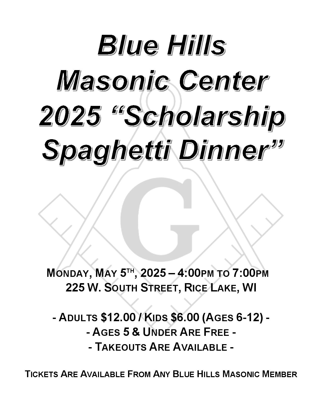 Join us at the Blue Hills Masonic Center's Scholarship Spaghetti Dinner on May 5, 2025, from 4-7 PM in Rice Lake, WI. Enjoy a delicious meal with adults at $12 and kids at $6—free for ages 5 and under—and takeouts are available. Don't miss this rewarding evening!. - Rice Lake Chamber of Commerce