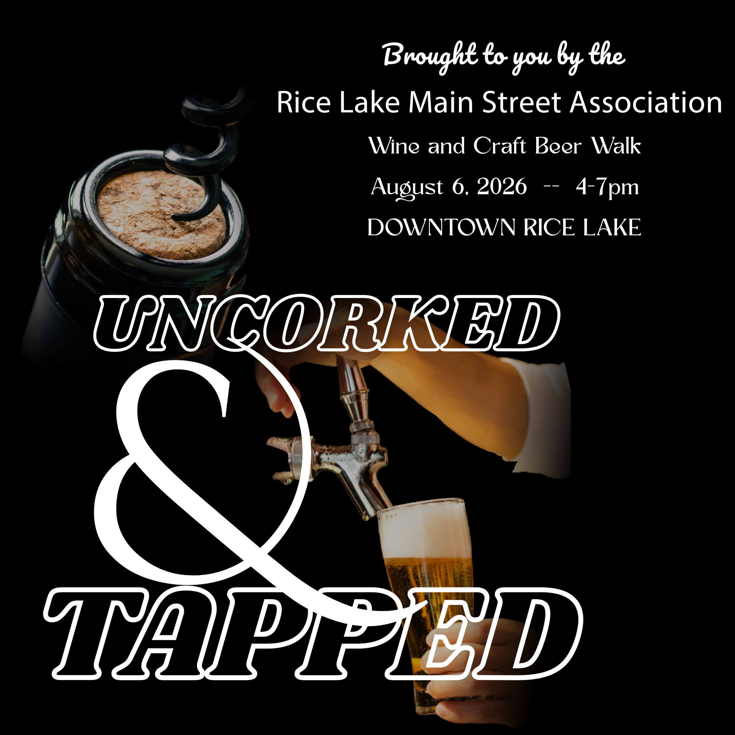 Poster for the “Uncorked & Tapped” Wine and Craft Beer Walk, a signature Wine Event hosted by RLMSA, August 6, 2026, 4–7pm in Downtown Rice Lake; featuring imagery of a bottle being uncorked and beer poured into a glass—don’t miss this unforgettable Wine Walk experience!. - Rice Lake Chamber of Commerce