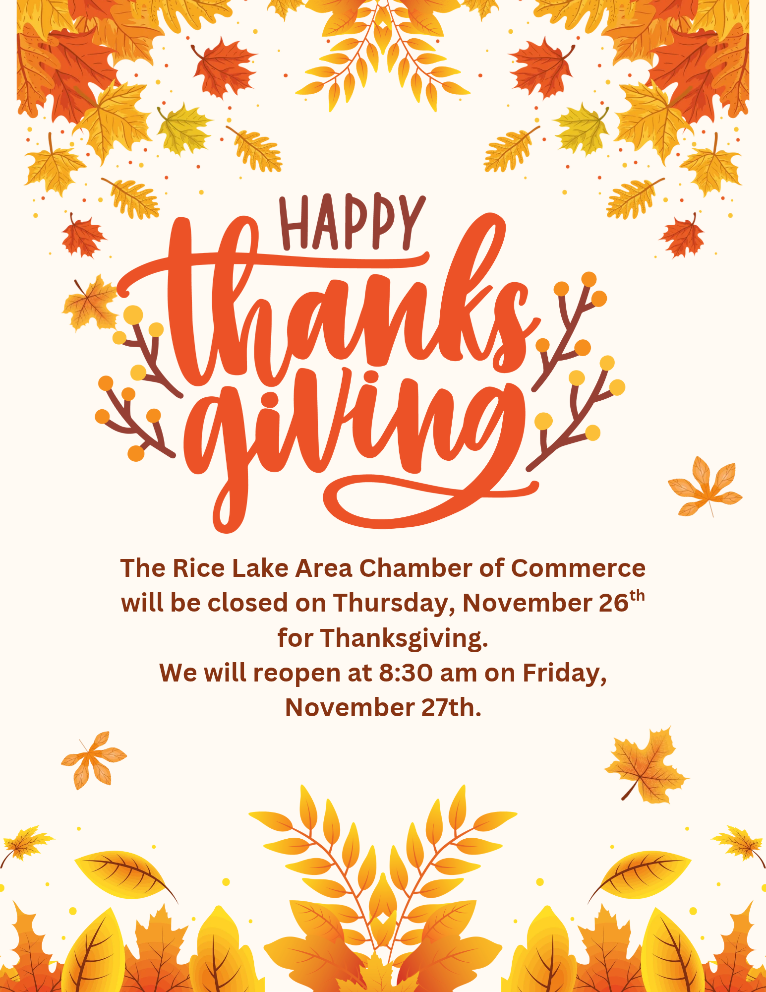 Rice Lake Area Chamber of Commerce Thanksgiving announcement: closed Thursday, November 26th, and reopening at 8:30 am on Friday, November 27th. Happy Thanksgiving. - Rice Lake Chamber of Commerce